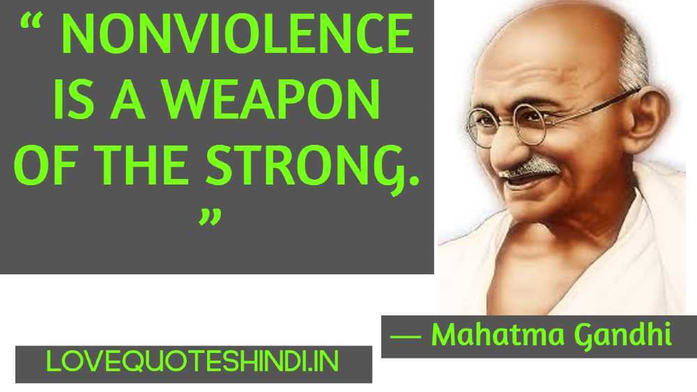 “ Nonviolence is a weapon of the strong. ” 