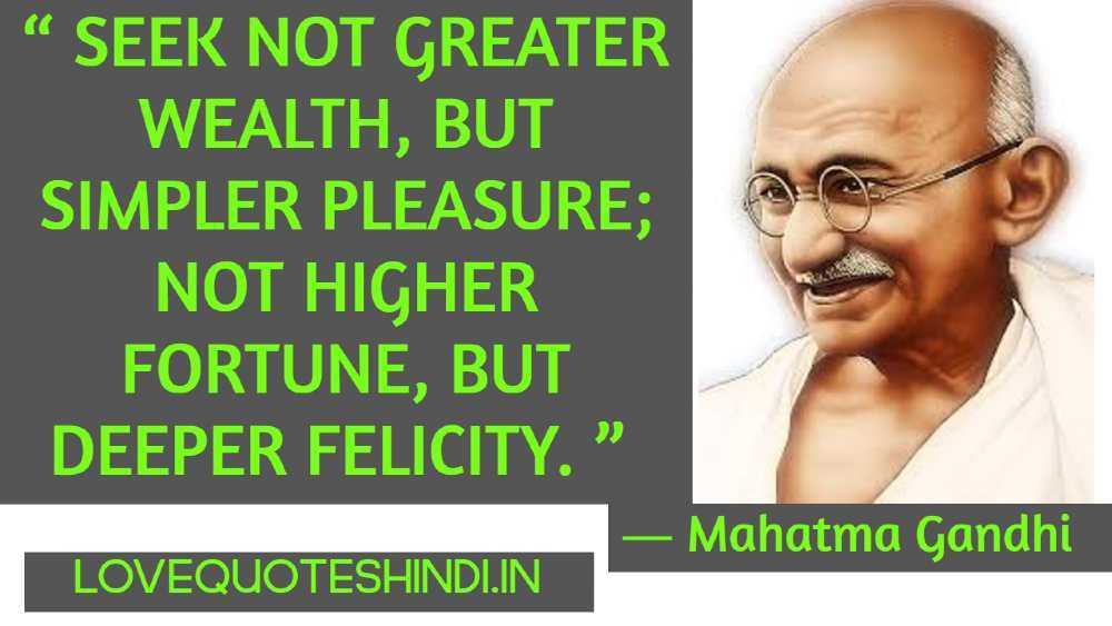 “ Seek not greater wealth, but simpler pleasure; not higher fortune, but deeper felicity. ”